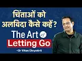 Download Lagu The Art of Letting Go | Dr Vikas Divyakirti