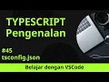 Belajar dengan VSCode Dasar-dasar TypeScript tsconfig json