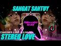 Download Lagu DJ STEREO LOVE ENAK BANGET WOY 🎶 SANGAT SANTUY REMIX FULL BASS 🔊 TERBARU2021