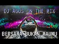 Lagu DJ AGUS ON THE MIX - BERSAMA BUKAN MAUMU REMIX VIRAL TIKTOK TERBARU PASUKAN IPM IDOLA PARA MANTAN !!
