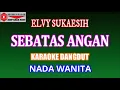 Download Lagu KARAOKE DANGDUT SEBATAS ANGAN ELVY SUKAESIH (COVER) NADA WANITA