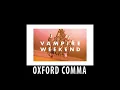Vampire Weekend - Oxford Comma (Clean)