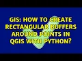 GIS How to create rectangular buffers around points in QGIS with Python