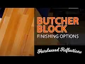 Butcher Block Finishing Tips - Hardwood Reflections