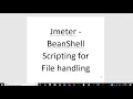 Performance Testing Exper Jmeter BeanShell File Handling 1
