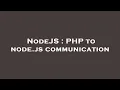 NodeJS PHP to node js communication
