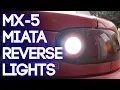 Miata MX-5 LED Reverse Light Upgrade