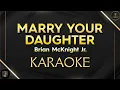 Download Lagu MARRY YOUR DAUGHTER - Brian McKnight Jr. [KARAOKE]