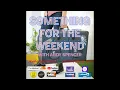 Something For The Weekend with Andy Spencer, Show 198