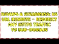 DevOps SysAdmins IIS URL Rewrite - Redirect any HTTPS traffic to sub-domain