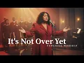 Lagu It's Not Over Yet | Inspired by CeCe Winans – Your Story Continues – Don't Give Up Hope