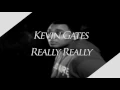 Kevin Gates - Really Really (HD) (2016)