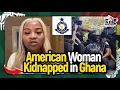 Ghanezen geven Nigerianen de schuld van de ontvoering van een Amerikaanse vrouw in Ghana.