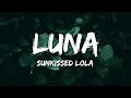 SunKissed Lola - Luna (Lyrics)