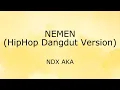 Download Lagu Nemen HipHop Dangdut Version (Lirik) - NDX AKA