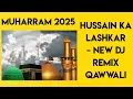 Download Lagu Hussain Ka Lashkar - New DJ Remix Qawwali || 2025 Muharram Special Qawwali || #imamhussain #qawwali