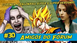 CORINGA, DRAGONBALL SUPER E SUPER HEROÍNAS - AMIGOS DO FORUM