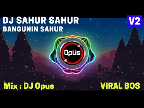 Download MP3 DJ SAHUR SAHUR (BANGUN SAHUR) REMIX FULL BASS TERBARU - DJ Opus