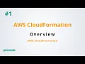 AWS CloudFormation Overview - AWS CloudFormation p1