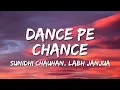Download Lagu Dance Pe Chance Lyrics - Rab Ne Bana Di Jodi | Sunidhi Chauhan, Labh Janjua