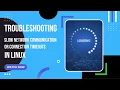 Troubleshooting slow network communication or Connection Timeouts in Linux