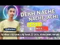 Download Lagu Dekh Nache Nache Jachi Kulhitai (Dance Mix) Dj Sibun Nd Dj Golok x Dj Tarak ll