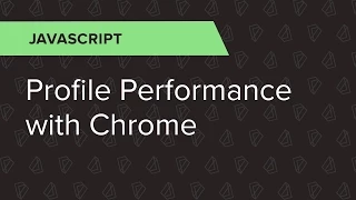 JavaScript Ep 13 Profile Performance With Chrome