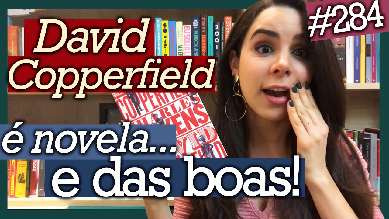 DAVID COPPERFIELD, CHARLES DICKENS (Resenha Sem Spoilers) #284