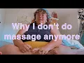 Why I Don t Do Massage Anymore