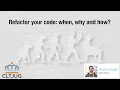 Refactor your code when why and how