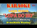 Download Lagu KARAOKE LUPA DO HO||MARUDUR DO SUDE||JOY TOBING||LAGU BATAK||NADA WANITA D=DO