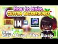 How To Make Custom Backgrounds in Gacha Club The Base Part 1
