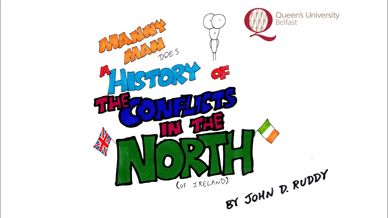 A Brief History of the Conflicts in the North (of Ireland) - Manny Man Does History