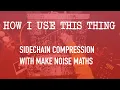 Sidechain compression with Make Noise Maths