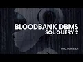 Blood Bank DBMS Project Part 3 - SQL Query 2