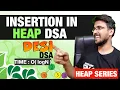 Insert element in binary heap Insertion in Min or Max heap DSA LeetCode Heap solution by Prince