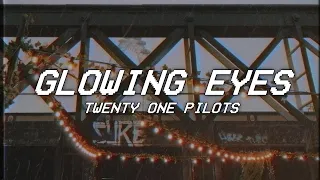 GLOWING EYES עשרים ואחד טייסים מילים 