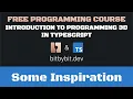 Some Inspiration - Introduction To Programming 3D In TypeScript