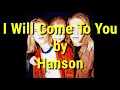 I Will Come To You - Hanson ( lirik dan terjemahan)