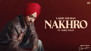 NAKHRO : Lakhi Ghuman | Sargi Maan | Jang Dhillon | New Punjabi Songs | Latest Punjabi Songs