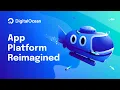 Introducing the Reimagined App Platform
