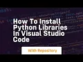 how to install python libraries in visual studio code