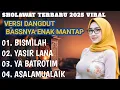 Download Lagu SHOLAWAT VIRAL TERBARU 2025 YASIRLANA VERSI DANGDUT BASS MANTAP