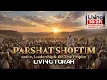 Parshat Shoftim - Justice Leadership the True Prophet By Living Torah