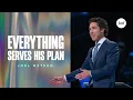 Everything Serves His Plan Joel Osteen
