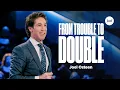 Lagu From Trouble To Double | Joel Osteen