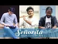 Senorita - Indian Classical Version feat. The Flute Guy and Janan Sathiendran