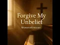 Forgive My Unbelief (Radio Edit)
