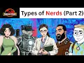 Types of Nerds be like Part 2