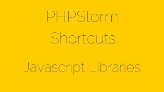 Javascript Libraries PHPStorm Shortcuts